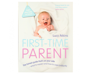 First-Time Parent: The honest guide to coping...